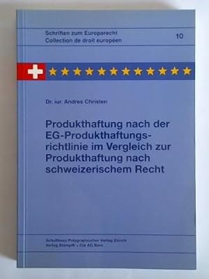 Produktehaftung nach der EG-Produkthaftungsrichtlinie im Vergleich zur Produkthaftung nach schwei...