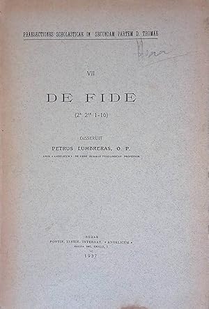 Praelectiones scholasticae in secundam partem D. Thomae. Vol. VII - De Fide 2a 2ae 1-16