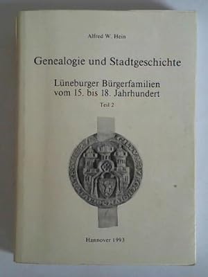Genealogie und Stadtgeschichte Lüneburger Bürgerfamilien vom 15. bis 18. Jahrhundert, Teil II