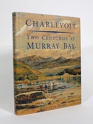 Image du vendeur pour Charlevoix: Two Centuries at Murray Bay mis en vente par Minotavros Books,    ABAC    ILAB