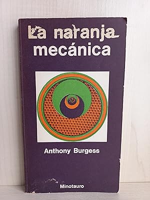Imagen del vendedor de La naranja mecnica. Anthony Burgess. Ediciones Minotauro, 1973. a la venta por Bibliomania