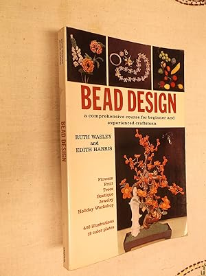 Seller image for Bead Design: A Comprehensive Course for Beginner and Experienced Craftsman for sale by Barker Books & Vintage