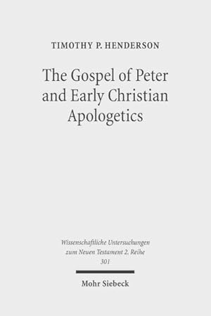 Bild des Verkufers fr Gospel of Peter and Early Christian Apologetics : Rewriting the Story of Jesus' Death, Burial and Resurrection zum Verkauf von GreatBookPricesUK