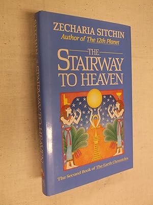 The Stairway to Heaven: The Second Book of The Earth Chronicles