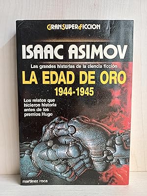Seller image for Isaac Asimov. La edad de oro 1944-1945. Martnez Roca, Gran Super Ficcin, 1989. for sale by Bibliomania