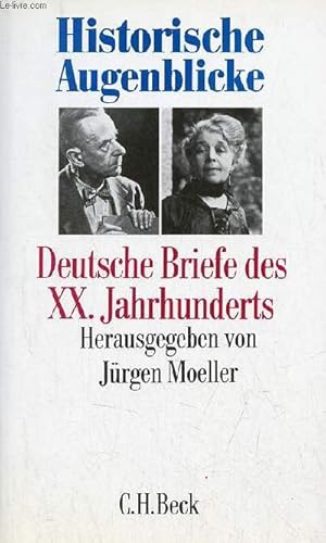 Bild des Verkufers fr Historische Augenblicke - Deutsche Briefe des Zwanzigsten Jahrhunderts. zum Verkauf von Le-Livre