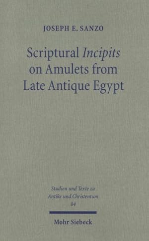 Seller image for Scriptural Incipits on Amulets from Late Antique Egypt : Text, Typology, and Theory for sale by GreatBookPricesUK