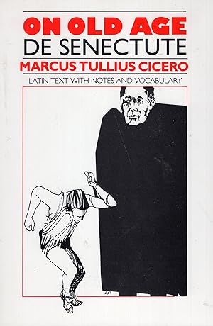 Seller image for On Old Age De Senectute: Marcus Tullius Cicero Latin txt with notes and vocabulary (De Senectute, Cicero, Latin Text, Notes, Vocabulary) for sale by A Cappella Books, Inc.