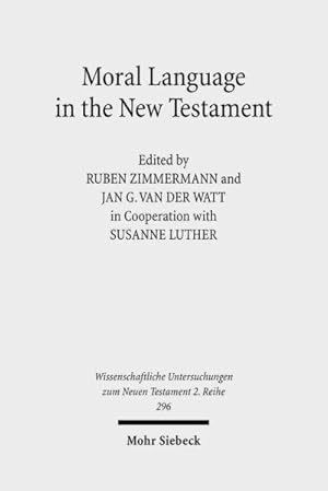 Seller image for Moral Language in the New Testament : The Interrelatedness of Language and Ethics in Early Christian Writings: Kontexte und Normen neutestamentlicher Ethik / Contexts and Norms of New Testament Ethics for sale by GreatBookPrices