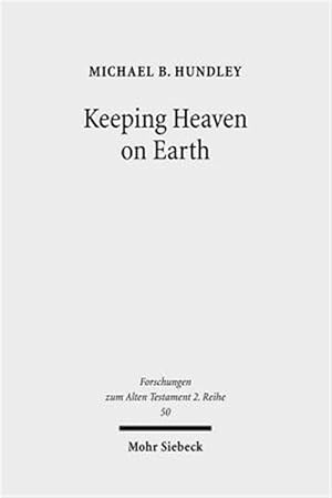 Bild des Verk�ufers f�r Keeping Heaven on Earth : Safeguarding the Divine Presence in the Priestly Tabernacle zum Verkauf von GreatBookPrices