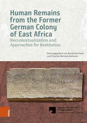 Bild des Verkufers fr Human Remains from the Former German Colony of East Africa : Recontextualization and Approaches for Restitution zum Verkauf von AHA-BUCH GmbH