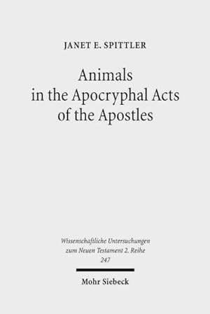 Immagine del venditore per Animals in the Apochryphal Acts of the Apostles : The Wild Kingdom of Early Christian Literature venduto da GreatBookPrices