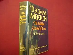 Seller image for The Hidden Ground of Love. The Letters of Thomas Merton on Religious Experience and Social Concerns. Selected and Edited by William H. Shannon. for sale by BookMine