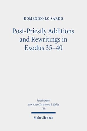 Bild des Verk�ufers f�r Post-Priestly Additions and Rewritings in Exodus 35-40 : An Analysis of MT, LXX, and Vetus Latina zum Verkauf von GreatBookPricesUK