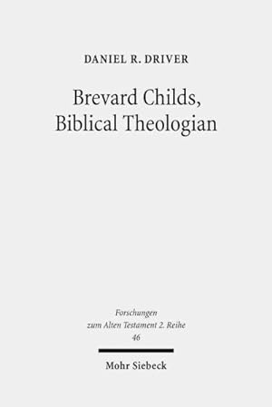 Imagen del vendedor de Brevard Childs, Biblical Theologian : For the Church's One Bible a la venta por GreatBookPrices