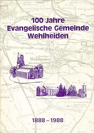 Bild des Verkufers fr 100 Jahre Evangelische Gemeinde Wehlheiden 1888 - 1988 ; [eine Festschrift] zum Verkauf von Schrmann und Kiewning GbR