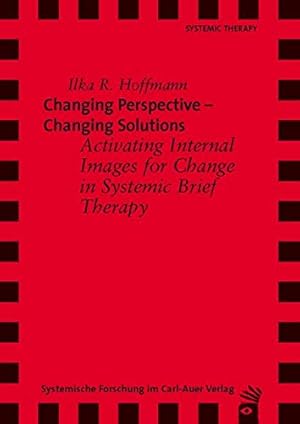 Bild des Verkufers fr Changing Perspective - Changing Solutions: Activating Internal Images for Change in Systemic Brief Therapy zum Verkauf von WeBuyBooks