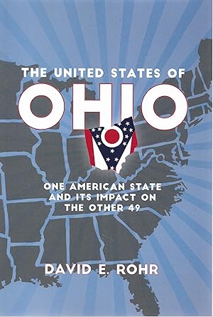 Image du vendeur pour The United States of Ohio: One American State and Its Impact on the Other 49 mis en vente par Cher Bibler