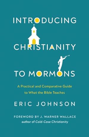 Seller image for Introducing Christianity to Mormons : A Practical and Comparative Guide to What the Bible Teaches for sale by GreatBookPricesUK