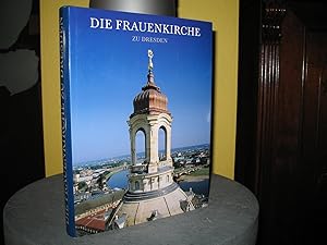 Seller image for Die Frauenkirche zu Dresden: Werden, Wirkung, Wiederaufbau. Mit Beitr. von Wolfgang Benndorf u.a. und Fotos von Jrg Schner; for sale by buecheria, Einzelunternehmen