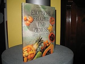 Exotische Früchte und Gemüse: Herkunft, Zubereitung, Rezepte.