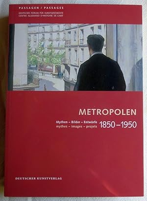 Seller image for Metropolen 1850 - 1950 : Mythen - Bilder - Entwrfe ; Passagen ; Bd. 36 for sale by VersandAntiquariat Claus Sydow