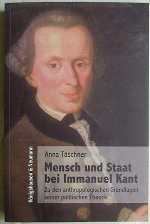 Seller image for Mensch und Staat bei Immanuel Kant : zu den anthropologischen Grundlagen seiner politischen Theorie for sale by VersandAntiquariat Claus Sydow