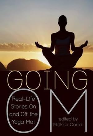 Bild des Verkufers fr Going Om: Real-Life Stories on and off the Yoga Mat zum Verkauf von WeBuyBooks