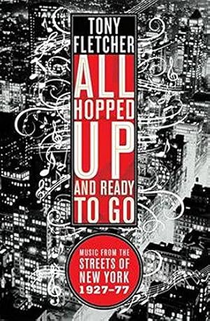 Bild des Verkufers fr All Hopped Up and Ready to Go: Music from the Streets of New York 1927 - 1977 zum Verkauf von WeBuyBooks