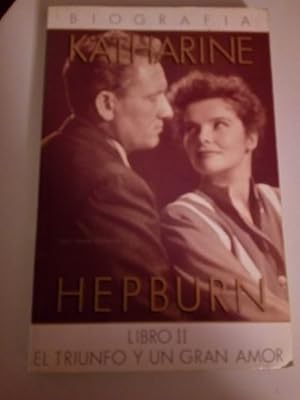 Katherine Hepburn. Tomo 2: El triunfo y un gran amor