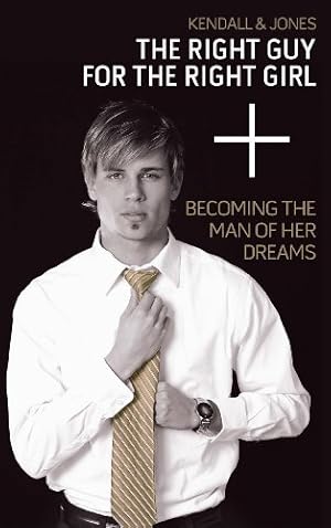 Seller image for The Right Guy for the Right Girl: Becoming the Man of Her Dreams for sale by Reliant Bookstore