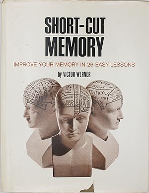 Short-Cut Memory: How To Improve Your Memory In 26 Easy Lessons