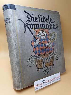 Die fidele Kommode ; Siebenhundert Jahre deutscher Humordichtung ; Ein kurzweiliges und scherzhaf...