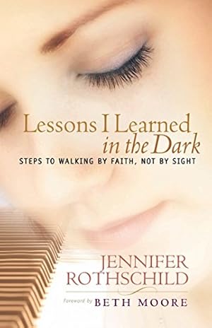 Seller image for Lessons I Learned in the Dark: Steps to Walking by Faith, Not by Sight for sale by Reliant Bookstore