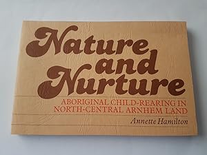 Nature and Nurture : Aboriginal Child-Rearing in North-Central Arnhem Land