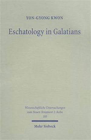 Seller image for Eschatology in Galatians : Rethinking Paul's Response to Crisis in Galatia for sale by GreatBookPrices
