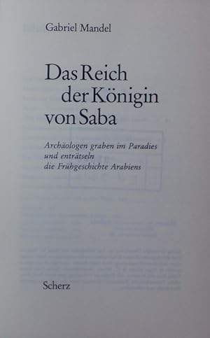 Bild des Verkufers fr Das Reich der Knigin von Saba. Archologen graben im Paradies und entrtseln die Frhgeschichte Arabiens. zum Verkauf von Antiquariat Bookfarm