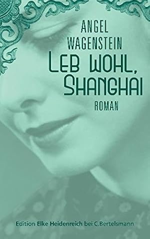 Image du vendeur pour Leb wohl, Shanghai: Roman: Roman (Edition Elke Heidenreich) mis en vente par Gabis Bcherlager