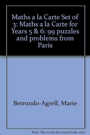 Image du vendeur pour Maths a la Carte Set of 3: Maths a La Carte for Years 5 and 6: 99 Puzzles and Problems from Paris mis en vente par WeBuyBooks