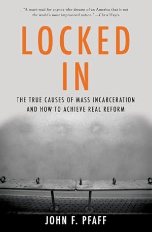 Seller image for Locked In : The True Causes of Mass Incarceration - and How to Achieve Real Reform for sale by GreatBookPrices