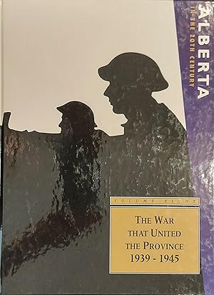 Alberta In The 20Th Century: The War That United The Province, Vol.8