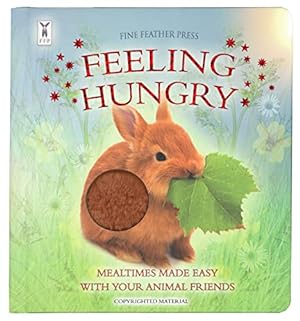 Bild des Verkufers fr Feeling Hungry: Interactive Touch-and-Feel Board Book to Help with Mealtimes zum Verkauf von WeBuyBooks