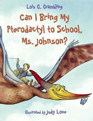 Seller image for Can I Bring My Pterodactyl to School, Ms. Johnson? (Paperback) for sale by Grand Eagle Retail