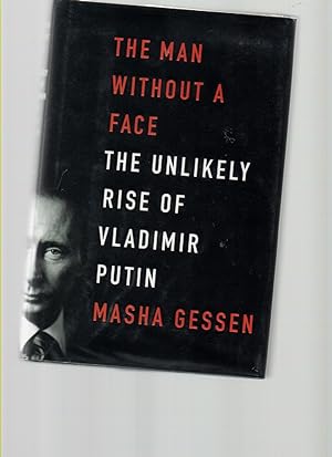 Immagine del venditore per The Man Without a Face The Unlikely Rise of Vladimir Putin venduto da Mossback Books