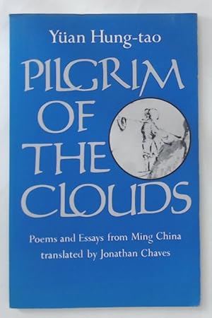 Bild des Verkufers fr Pilgrim of the Clouds. Poems and Essays from Ming China. zum Verkauf von Plurabelle Books Ltd