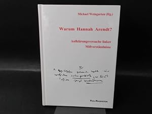 Bild des Verkufers fr Warum Hannah Arendt? Aufklrungsversuche linker Miverstndnisse. zum Verkauf von Antiquariat Kelifer