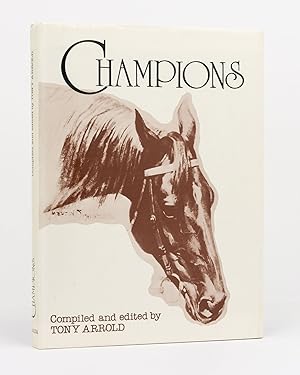 Champions. The Racing Record of Famous Thoroughbreds in Australia