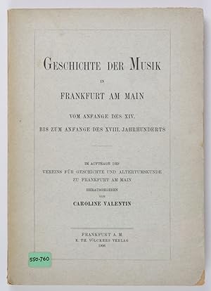 Geschichte der Musik in Frankfurt am Main vom Anfang des XIV. bis zum Anfang des XVIII. Jahrhunderts