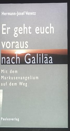 Seller image for Er geht euch voraus nach Galila : mit dem Markusevangelium auf dem Weg. for sale by books4less (Versandantiquariat Petra Gros GmbH & Co. KG)