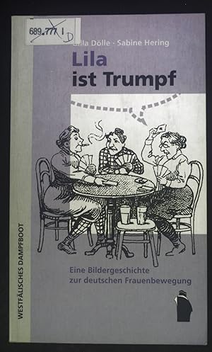 Image du vendeur pour Lila ist Trumpf : eine Bildergeschichte zur deutschen Frauenbewegung. mis en vente par books4less (Versandantiquariat Petra Gros GmbH & Co. KG)